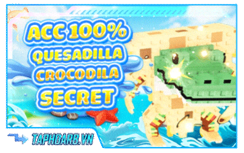 Account 100% Có Quesadilla Crocodila Secret