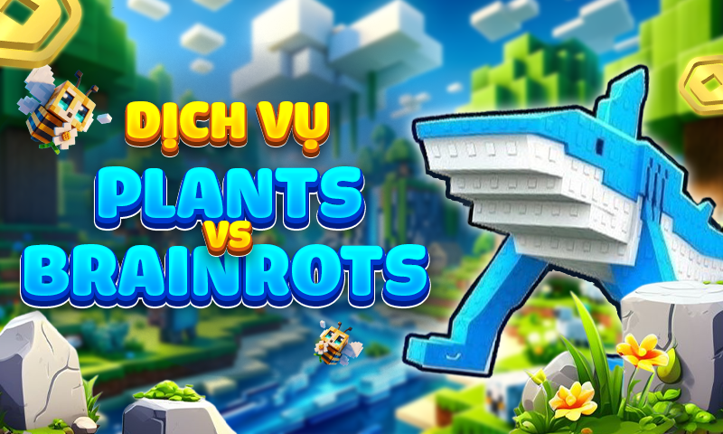 Dịch vụ Plants Vs Brainrots