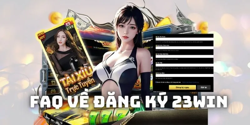 Câu hỏi thường gặp trong quá trình đăng ký 23WIN