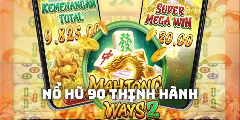 Khái quát sơ lược về thể loại game nổ hũ 90